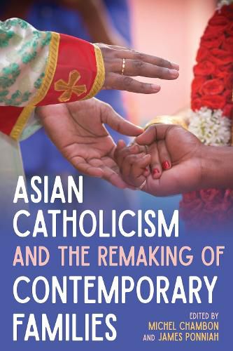 Cover image for Asian Catholicism and the Remaking of Contemporary Families