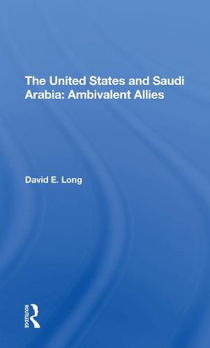 The United States And Saudi Arabia: Ambivalent Allies