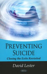 Cover image for Preventing Suicide: Closing the Exits Revisited