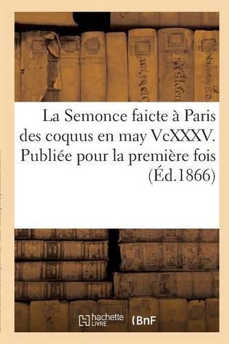 La Semonce Faicte A Paris Des Coquus En May VCXXXV. Publiee Pour La Premiere Fois