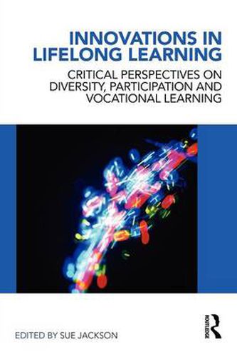 Cover image for Innovations in Lifelong Learning: Critical Perspectives on Diversity, Participation and Vocational Learning