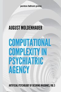 Cover image for Computational Complexity in Psychiatric Agency