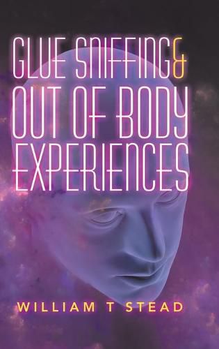 Cover image for Glue Sniffing & out of Body Experiences