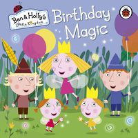 Cover image for Ben and Holly's Little Kingdom: Birthday Magic