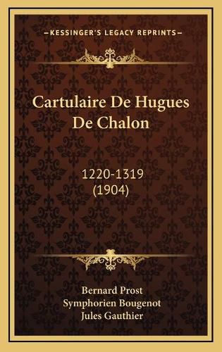 Cartulaire de Hugues de Chalon: 1220-1319 (1904)