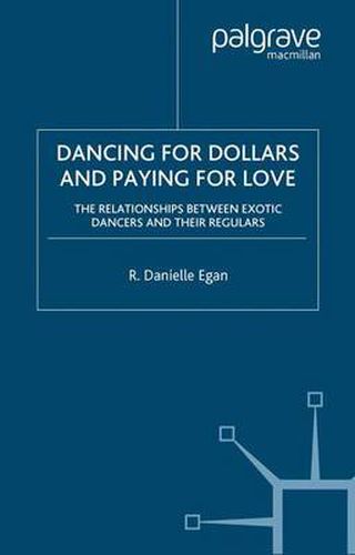 Cover image for Dancing for Dollars and Paying for Love: The Relationships between Exotic Dancers and their Regulars