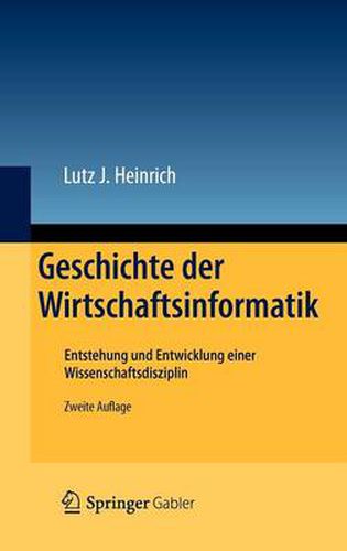 Cover image for Geschichte Der Wirtschaftsinformatik: Entstehung Und Entwicklung Einer Wissenschaftsdisziplin