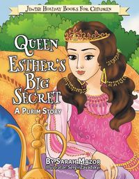 Cover image for Queen Esther's Big Secret: A Purim Story