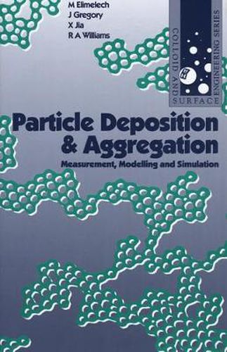 Cover image for Particle Deposition and Aggregation: Measurement, Modelling and Simulation