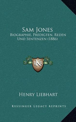 Sam Jones: Biographie, Predigten, Reden Und Sentenzen (1886)