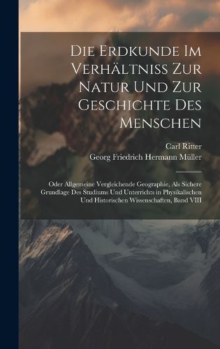 Cover image for Die Erdkunde Im Verhaeltniss Zur Natur Und Zur Geschichte Des Menschen