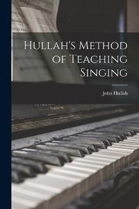 Cover image for Hullah's Method of Teaching Singing