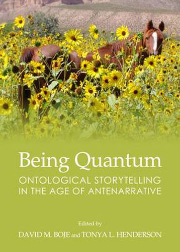 Being Quantum: Ontological Storytelling in the Age of Antenarrative