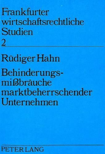 Cover image for Behinderungsmissbraeuche Marktbeherrschender Unternehmen: Eine Untersuchung Der Beeintraechtigung Von Wettbewerb Und Marktstruktur Durch Horizontalen Nichtleistungswettbewerb ALS Gegenstand Der Missbrauchsaufsicht Nach 22 ABS. 4 S. 2 NR. 1 Gwb