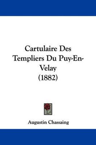 Cover image for Cartulaire Des Templiers Du Puy-En-Velay (1882)