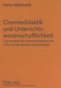 Cover image for Chemiedidaktik Und Unterrichtswissenschaftlichkeit: Zur Analyse Der Chemiedidaktischen Lehre an Deutschen Hochschulen