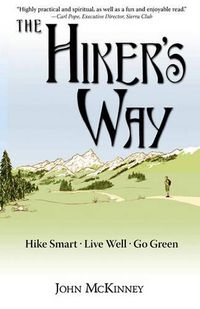 Cover image for The Hiker's Way: Hike Smart. Live Well. Go Green.