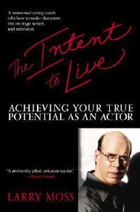 Cover image for The Intent to Live: Achieving Your True Potential as an Actor