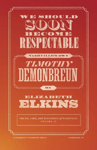 Cover image for We Should Soon Become Respectable: Nashville's Own Timothy Demonbreun