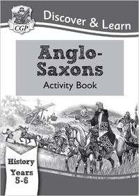 Cover image for KS2 Discover & Learn: History - Anglo-Saxons Activity Book, Year 5 & 6