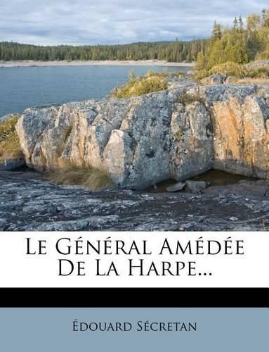 Cover image for Le General Amedee De La Harpe...
