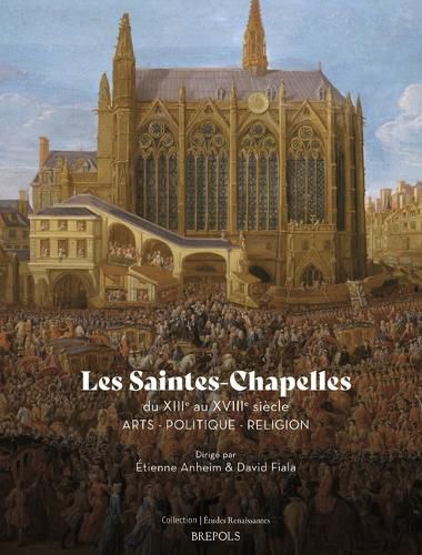 Cover image for Les Saintes-Chapelles Du Xiiie Au Xviiie Siecle