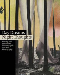 Cover image for Day Dreams Night Thoughts: Fantasy and Surrealism in the Graphic Arts and Photography