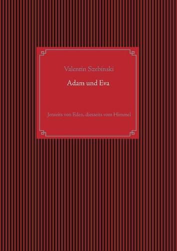 Cover image for Adam und Eva: Jenseits von Eden, diesseits vom Himmel