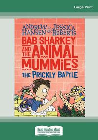 Cover image for Bab Sharkey and the Animal Mummies: The Prickly Battle (Book 4)