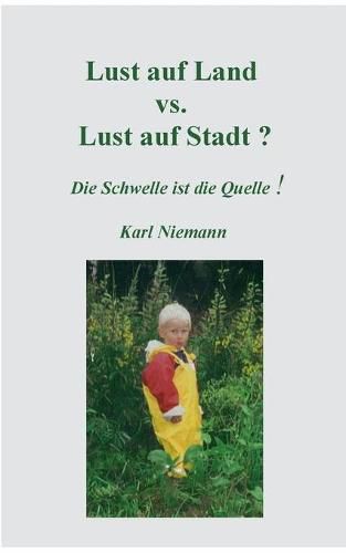 Lust auf Land vs. Lust auf Stadt?: Die Schwelle ist die Quelle!