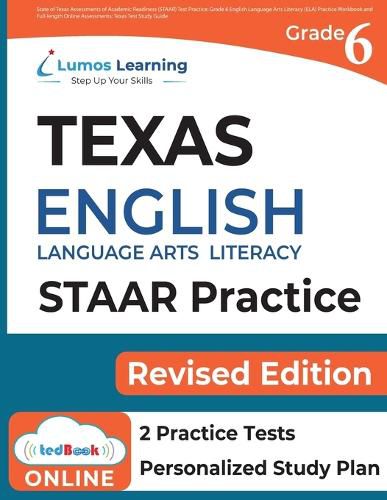 Texas State Test Prep: Grade 6 English Language Arts Literacy (ELA) Practice Workbook and Full-length Online Assessments