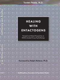 Cover image for Healing with Entactogens: Therapist and Patient Perspectives on Mdma-Assisted Group Psychotherapy