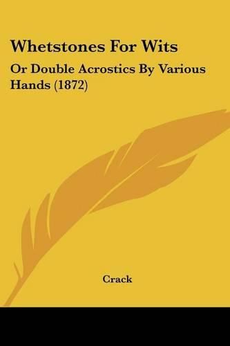 Whetstones for Wits: Or Double Acrostics by Various Hands (1872)