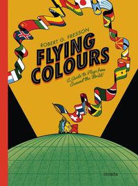 Cover image for Flying Colours: A Guide to Flags from Around the World