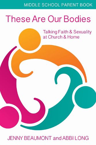 Cover image for These Are Our Bodies, Middle School Parent booklet: Talking Faith & Sexuality at Church & Home