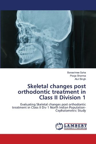 Cover image for Skeletal changes post orthodontic treatment in Class II Division 1