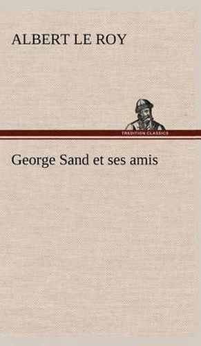 George Sand et ses amis