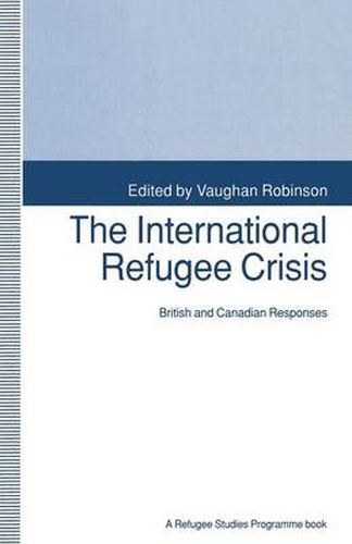 Cover image for The International Refugee Crisis: British and Canadian Responses