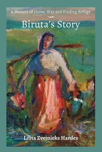 Cover image for A Memoir of Home, War, and Finding Refuge - Biruta's Story