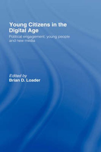 Cover image for Young Citizens in the Digital Age: Political Engagement, Young People and New Media