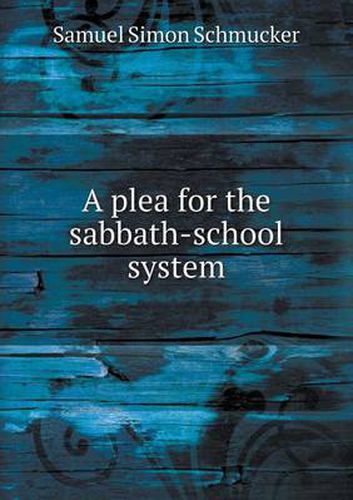 A plea for the sabbath-school system