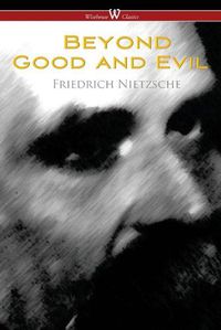 Cover image for Beyond Good and Evil: Prelude to a Future Philosophy (Wisehouse Classics)