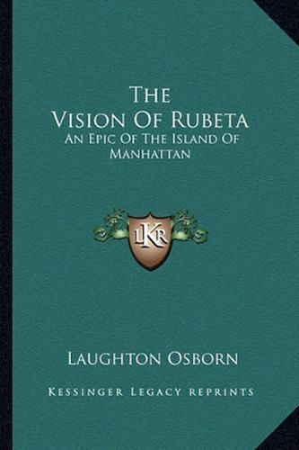 Cover image for The Vision of Rubeta: An Epic of the Island of Manhattan