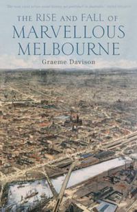 Cover image for The Rise And Fall Of Marvellous Melbourne