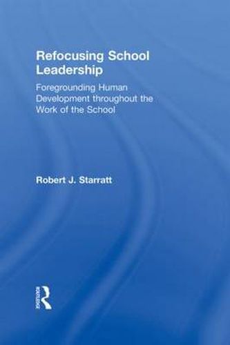 Cover image for Refocusing School Leadership: Foregrounding Human Development throughout the Work of the School