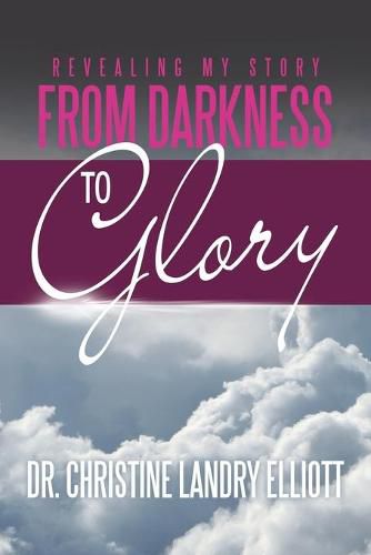 Cover image for Revealing My Story: From Darkness to Glory