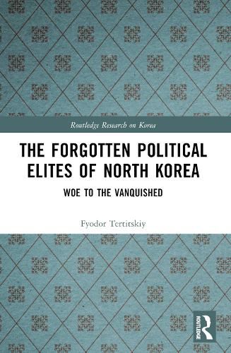 Cover image for The Forgotten Political Elites of North Korea