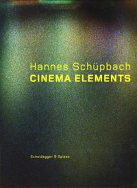 Cover image for Hannes Sch?pbach. Cinema Elements: Films, Paintings and Performances 1989-2008