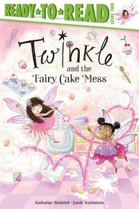 Cover image for Twinkle and the Fairy Cake Mess: Ready-To-Read Level 2