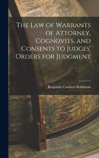 Cover image for The Law of Warrants of Attorney, Cognovits, and Consents to Judges' Orders for Judgment